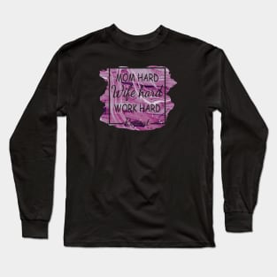 Mom Hard, Wife Hard, Work Hard...Repeat Long Sleeve T-Shirt